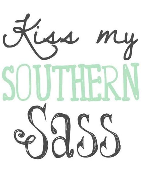 Southern Sassy Quotes For Women Quotesgram Southern Sayings Word Art Quotes Funny Quotes