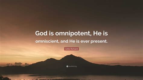 Little Richard Quote God Is Omnipotent He Is Omniscient And He Is