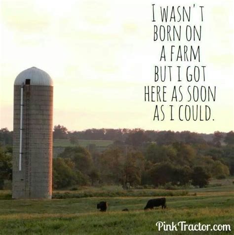 I Wasnt Born On A Farm But I Got Here As Soon As I Could Farm Life