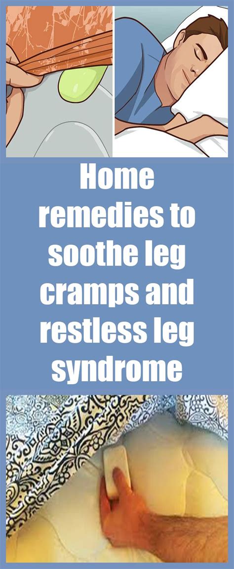Home Remedies To Soothe Leg Cramps And Restless Leg Syndrome Restless Leg Syndrome Home
