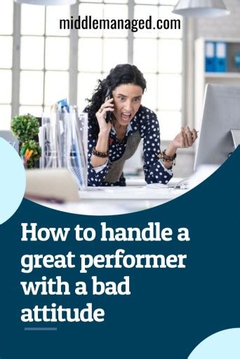 How To Handle A Great Performer With A Bad Attitude Middle Managed