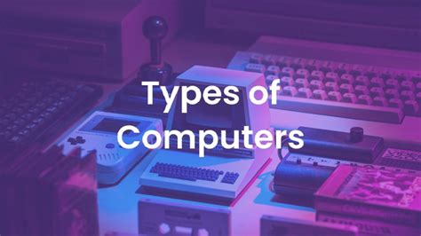 Different Types Of Computers And Their Pictures