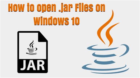 How To Open Jar Files On Windows 10 All Methods