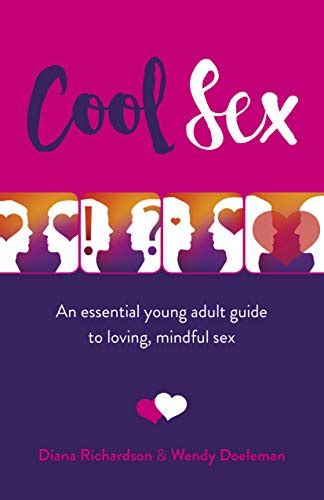 Buy Cool Sex An Essential Young Adult Guide To Loving Mindful Sex Book Online At Low Prices