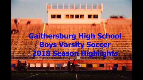 Gaithersburg High School Varsity Soccer 2018 Season Highlights Youtube