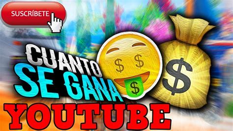 🔴cuanto Dinero Se Gana En Youtube Por Cada Mil Visitas 2018🔴 Youtube