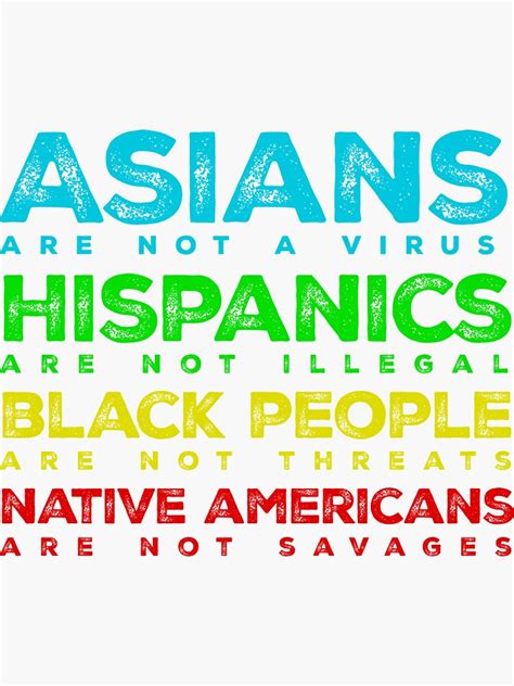 Asians Are Not A Virus Hispanics Are Not Illegal Black People Are Not