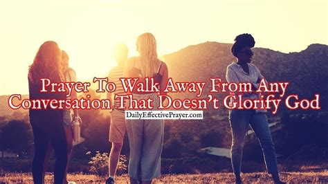 Prayer To Walk Away From Any Conversation That Doesnt Glorify God
