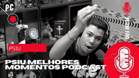 Psiu No Podpah Melhores Momentos Flow Fan Youtube