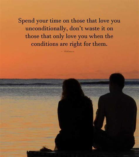 Inspirational Love Quotes Dont Waste Time Love Unconditionally Spend
