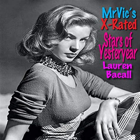 Mr Vics X Rated Stars Of Yesteryear Lauren Bacall By Mr Vic Vitale