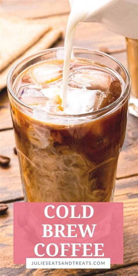 Cold Brew Coffee Recipe And Tips Julies Eats And Treats