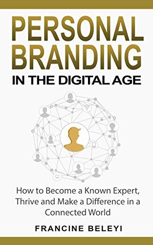 Personal Branding In The Digital Age How To Become A Known Expert