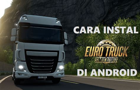 How to download real ets2 on android no verification how to download ets2 on android no verification | ets2 android download. Cara Main ETS 2 di Android Tanpa PC 100% Berhasil ...