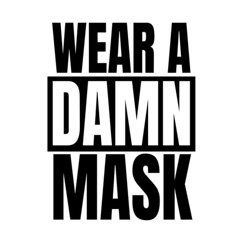 Wear A Damn Mask Wearadamnmask T Shirt Teepublic