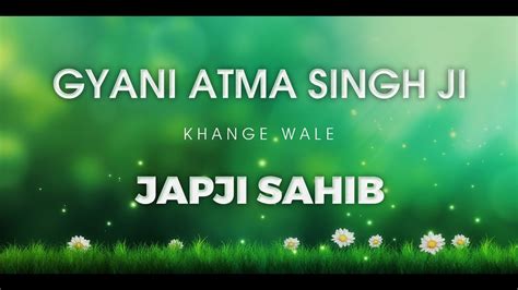 Gyani Atma Singh Ji || Khange Wale || 2017 || Latest Audio || Japji ...
