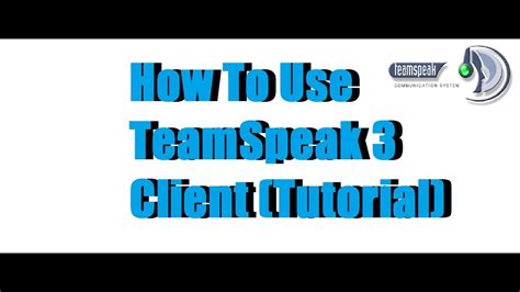 How To Use Teamspeak 3 Client Tutorial Youtube