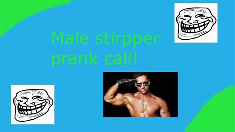 male stripper prank call youtube