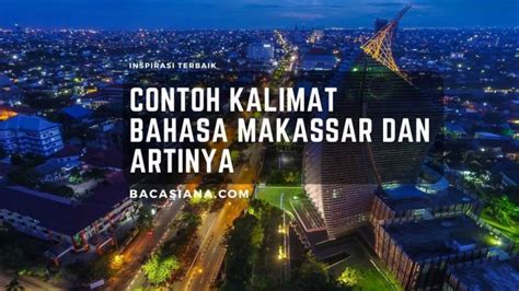 Contoh Kalimat Bahasa Makassar Dan Artinya Ekspresi Unik Yang Kaya