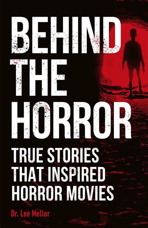Behind The Horror True Stories That Inspired Horror Movies By Lee
