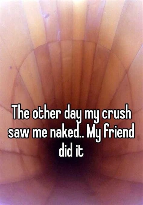 My Crush Saw Me Naked