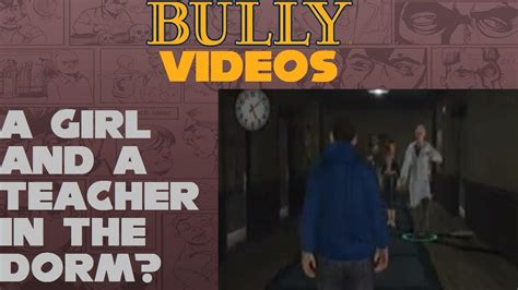Bully Videos A Girl And A Teacher In The Dorm Youtube