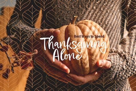 Best Ways To Spend Thanksgiving Alone