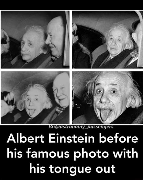 On Albert Einstein Before His Famous Photo With His Tongue Out Ifunny