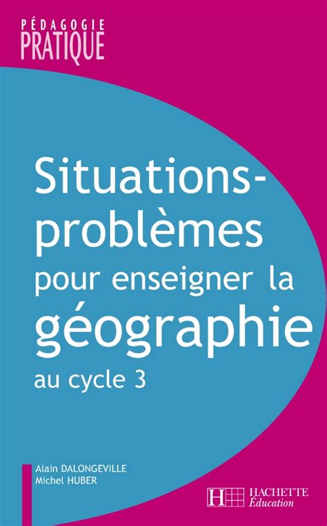 Situations Problèmes Pour Enseigner La Géographie Au Cycle 3