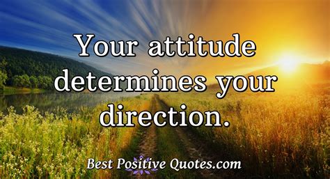 Your Attitude Determines Your Direction Best Positive Quotes