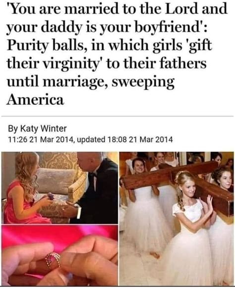 You Are Married To The Lord And Your Daddy Is Your Boyfriend Purity Balls In Which Girls