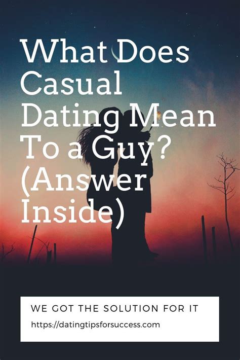 The protocols and practices of dating, and the. What Does Casual Dating Mean To a Guy? (Answer Inside ...