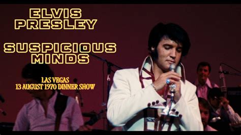 Elvis Presley Suspicious Minds 13 August 1970 Dinner Show Youtube