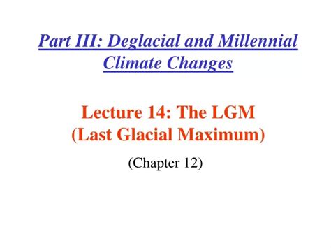Ppt Lecture 14 The Lgm Last Glacial Maximum Powerpoint