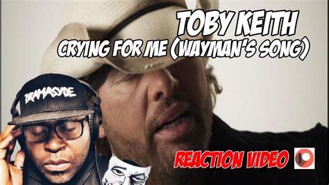 toby keith crying for me wayman s song country music reaction video youtube