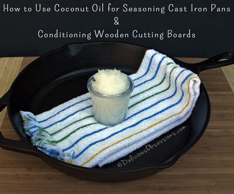 Best oil to season cast iron. How to Use Coconut Oil for Seasoning Cast Iron Pans and Conditioning Wooden Cutting Boards
