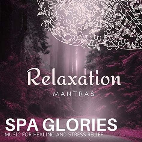 Spa Glories Music For Healing And Stress Relief By Massage Tribe On Amazon Music