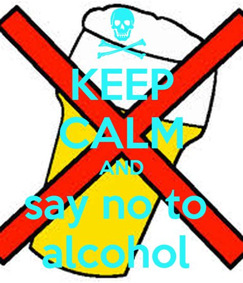 keep calm and say no to alcohol poster zac keep calm o matic