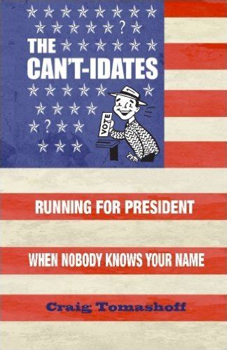 Here's a list of similar words from our thesaurus that you can use instead. {Nonfiction} The Can't-idates: Running for President When ...