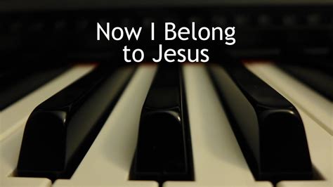 Now I Belong To Jesus Piano Instrumental Hymn With Lyrics Youtube