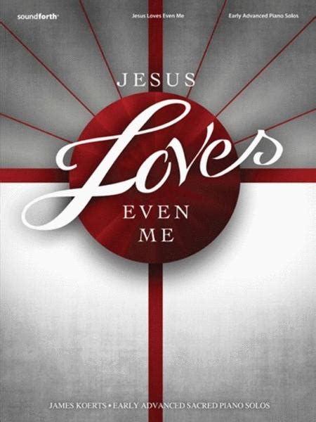 Jesus Loves Even Me By James Koerts Sheet Music For Piano Buy Print