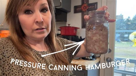 Pressure Canning Hamburger 2 Ways Adding Protein To My Pantry Complete Fail Youtube In