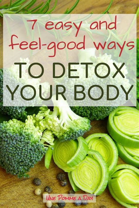 7 Easy And Feel Good Ways To Detox Your Body Best Way To Detox How