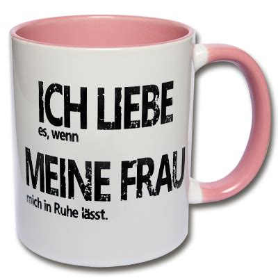 Bedruckte Tasse Mit Spruch Ich Liebe Es Wenn Meine Frau Mich In Ruhe