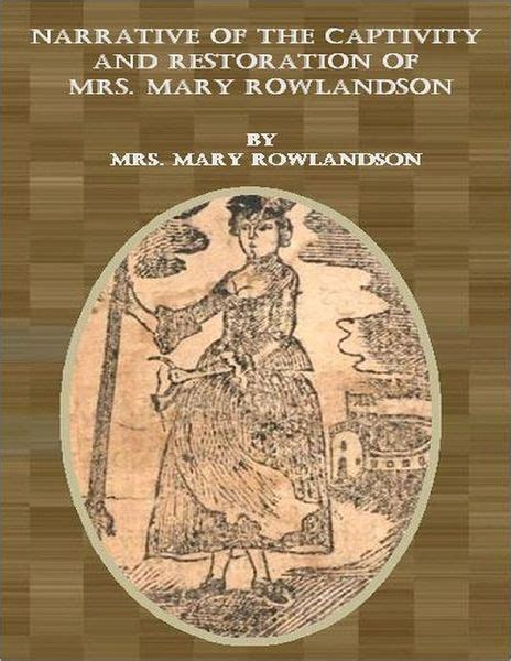The Narrative Of The Captivity And Restoration - Narrative Of The Captivity And Restoration Of Mrs. Mary Rowlandson