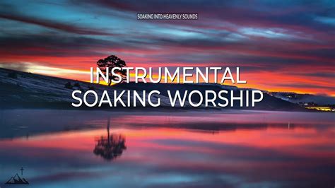 Come Holy Spirit Instrumental Soaking Worship Soaking Worship