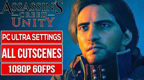ASSASSIN S CREED UNITY ALL CUTSCENES 1080p 60fps YouTube