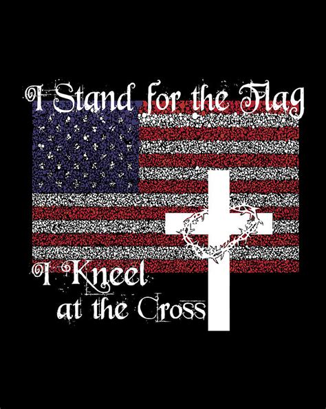 Stand For The Flag I Kneel At The Cross Patriotic Christian Digital Art