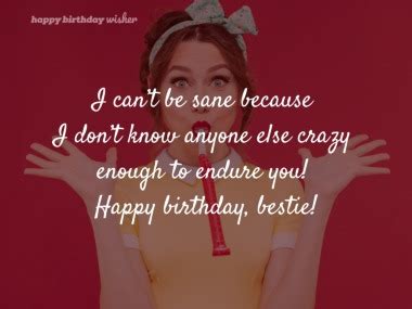 Send these birthday wishes to a friend who means the world to you. Funny Birthday Wishes for Best Friend - Happy Birthday Wisher