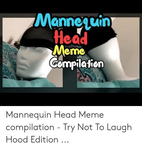 Mannequin Head Meme Gompilatien Mannequin Head Meme Compilation Try